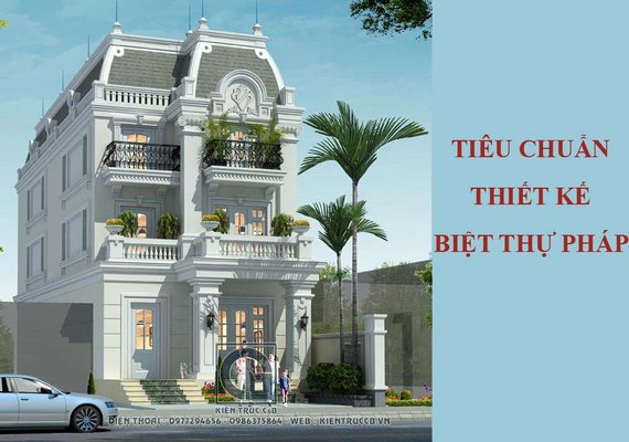 Tiêu chuẩn khi thiết kế biệt thự Pháp