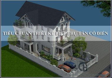 Tiêu chuẩn thiết kế biệt thự tân cổ điển