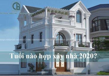 Tuổi nào hợp xây nhà năm 2020 Canh Tý